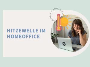 Text: Hitzewelle im Homeoffice; auf dem Foto daneben ist eine lächelnde Frau an ihrem Laptop sowie ein leuchtendes Thermometer und eine kräftige gelbe Sonne