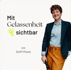 Cover des Podcasts "Mit Gelassenheit sichbar" mit Steffi Müsse