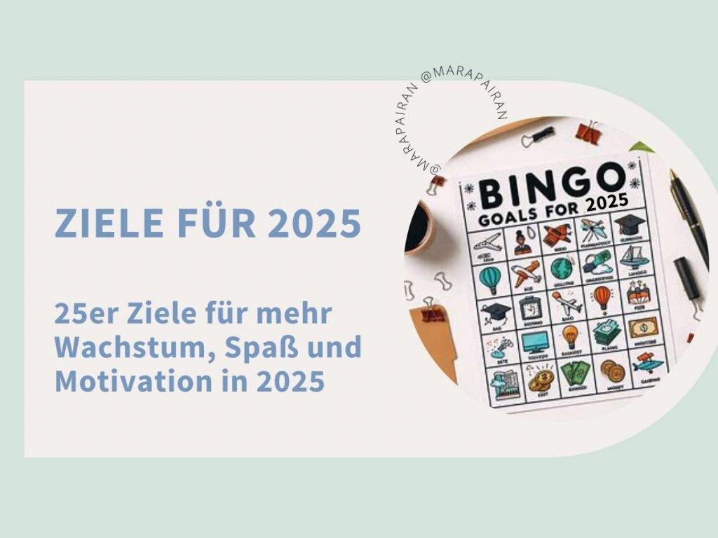 Ziele für 2025 - 25er Ziele für mehr Wachstum, Spaß und Motivation in 2025